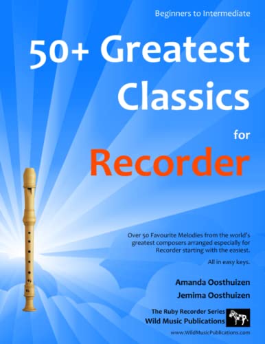 50+ Greatest Classics for Recorder: instantly recognisable tunes by the world's greatest composers arranged especially for the recorder, starting with the easiest (Ruby Recorder) von CreateSpace Independent Publishing Platform